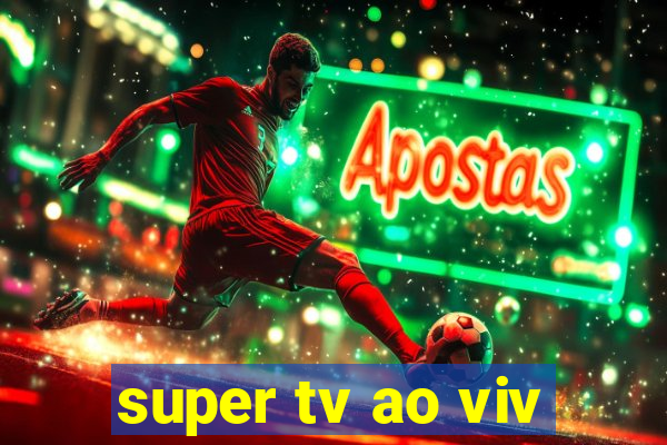 super tv ao viv